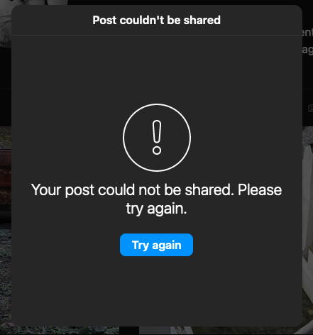 Instagram error message. 'Your post could not be shared.'